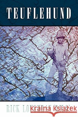 Teuflehund: A Novel Rick Loughran (RiLo) 9781426929854 Trafford Publishing