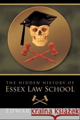 The Hidden History of Essex Law School J. Bander Edwar 9781426930775 Trafford Publishing