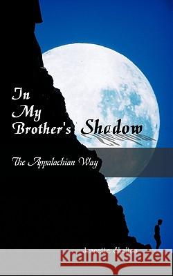 In My Brother's Shadow: The Appalachian Way Jeanette Shelton 9781426931291