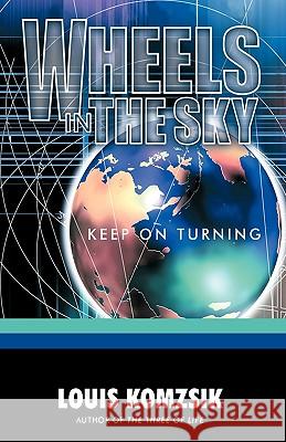 Wheels in the Sky: Keep on Turning Louis Komzsik, Komzsik 9781426931741