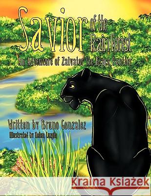 Savior of the Rain Forest: An Adventure of Zalvator the Black Panther Gonzalez, Bruno 9781426931857