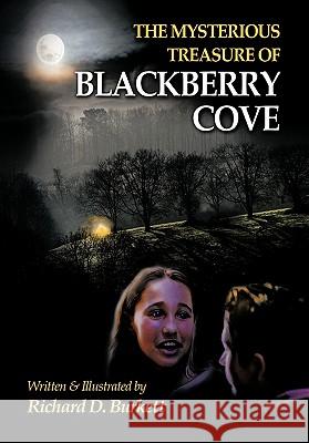 The Mysterious Treasure of Blackberry Cove Richard D. Burkett 9781426932373 Trafford Publishing