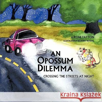 An Opossum Dilemma: Crossing the streets at night Patton, Roni 9781426932427