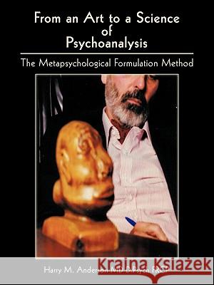 From an Art to a Science of Psychoanalysis: The Metapsychological Formulation Method Anderson D. Psych Frcp, Harry M. 9781426934162