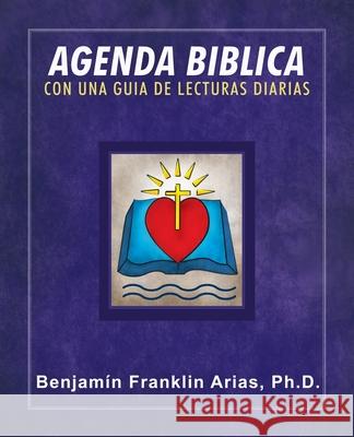 Agenda Biblica: Con Una Guia De Lecturas Diarias Arias, Benjamin Franklin 9781426934834