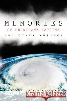 Memories of Hurricane Katrina and Other Musings Jack O'Connor 9781426937279