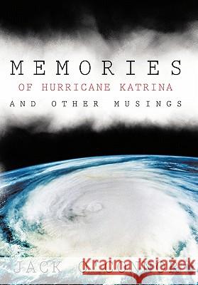 Memories of Hurricane Katrina and Other Musings Jack O'Connor 9781426937286 Trafford Publishing