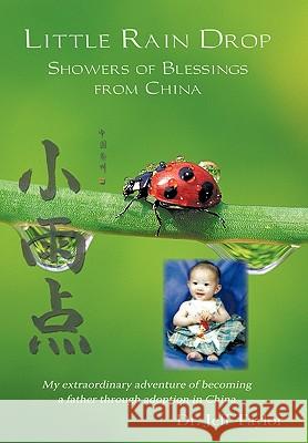 Little Rain Drop: Showers of Blessings from China Dr. Jeff Taylor 9781426937378
