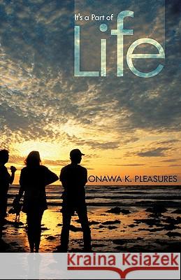It's a Part of Life Onawa K. Pleasures 9781426938061 Trafford Publishing