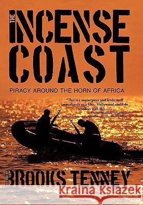 The Incense Coast: Piracy Around the Horn of Africa Tenney, Brooks 9781426938245