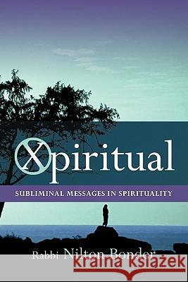 Xpiritual: Subliminal Messages in Spirituality Bonder, Nilton 9781426938573 Trafford Publishing