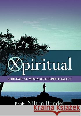 Xpiritual: Subliminal Messages in Spirituality Bonder, Nilton 9781426938580 Trafford Publishing