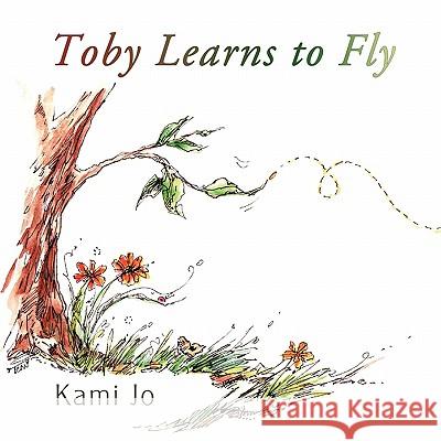 Toby Learns to Fly Kami Jo 9781426939648
