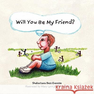 Will You Be My Friend? Shabarbara Best-Everette 9781426941863 Trafford Publishing