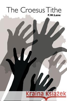 The Croesus Tithe F. W. Lane 9781426943652 Trafford Publishing