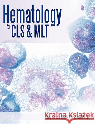 Hematology for Cls & Mlt Shodja Mt (Ascp) Cls, Mary Michelle 9781426943997 Trafford Publishing