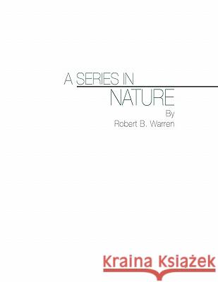A Series in Nature Warren, Robert B. 9781426945946 Trafford Publishing