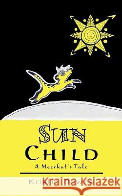 Sun Child: A Meerkat's Tale Downs, Kristin 9781426947254 Trafford Publishing