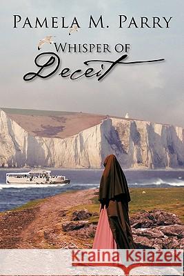 Whisper of Deceit Pamela M. Parry 9781426947865 Trafford Publishing