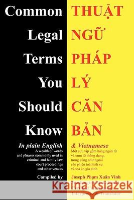 Common Legal Terms You Should Know: In Plain English and Vietnamese M. Xuan Vinh, Joseph 9781426948138