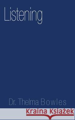 Listening Dr Thelma Bowles 9781426948459 Trafford Publishing