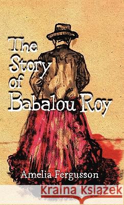 The Story of Babalou Roy Amelia Fergusson 9781426948589