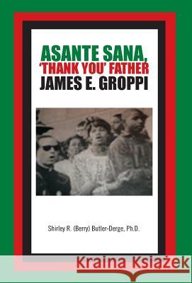 Asante Sana, 'Thank You' Father James E. Groppi Ph. D. Shirley R. (Berry 9781426948732 Trafford Publishing