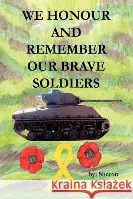 We Honour and Remember Our Brave Soldiers Sharon Lake 9781426949951 Trafford Publishing