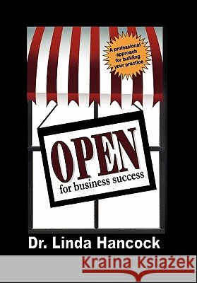 Open for Business Success: A Professional Approach for Building Your Practice Hancock, Linda 9781426950865