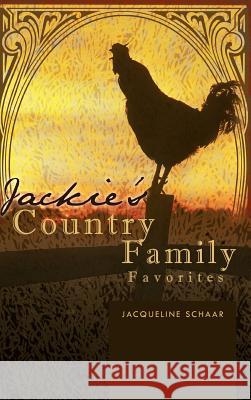 Jackie's Country Family Favorites Jacqueline Schaar 9781426950957