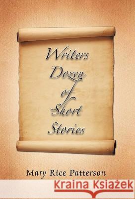 Writers Dozen of Short Stories Mary Rice Patterson 9781426951008