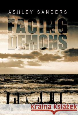 Facing Demons Ashley Sanders 9781426951701 Trafford Publishing