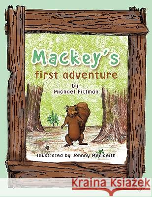 Mackey's First Adventure Michael Pittman 9781426951756 Trafford Publishing