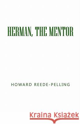 Herman, the Mentor Howard Reede-Pelling 9781426952296