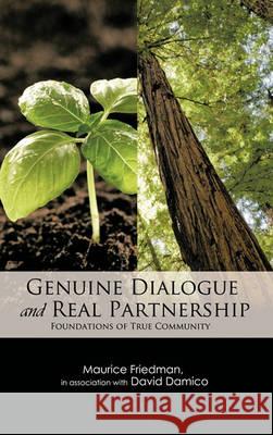 Genuine Dialogue and Real Partnership: Foundations of True Community Friedman, Maurice 9781426953422 Trafford Publishing