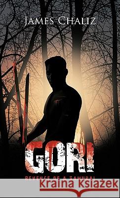 Gori: Revenge of a Samurai Chaliz, James 9781426953637 Trafford Publishing