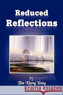 Reduced Reflections Tan Kheng Yeang 9781426954207 Trafford Publishing
