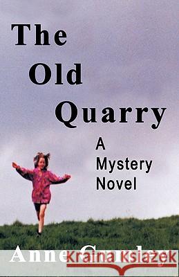 The Old Quarry: A Mystery Novel Gumley, Anne 9781426954382