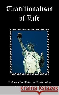 Traditionalism of Life: Reformation Towards Restoration MINISTER F. IRVING PEARSALL 9781426954795 Trafford Publishing