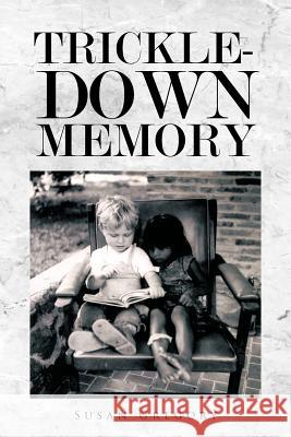 Trickle-Down Memory Susan Gregory 9781426956775