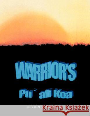Warriors: Pu Ali Koa Yamashita, Lincoln C. 9781426957017 Trafford Publishing