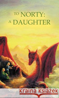To Norty: A Daughter Bishop, Charlotte 9781426957055 Trafford Publishing