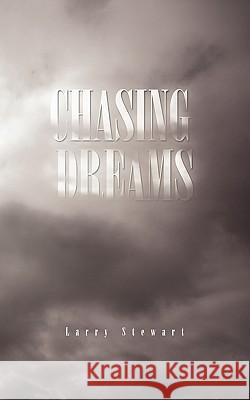 Chasing Dreams Larry Stewart 9781426958021 Trafford Publishing