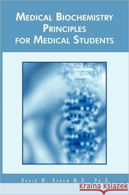 Medical Biochemistry Principles for Medical Students David W Karam MD PhD 9781426958731 0