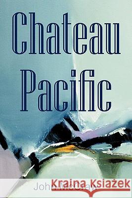 Chateau Pacific John McCraw 9781426959301 Trafford Publishing