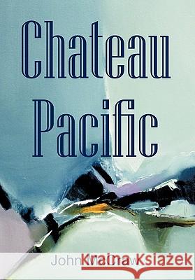 Chateau Pacific John McCraw 9781426959318 Trafford Publishing