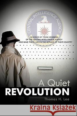 A Quiet Revolution Thomas H. Lee 9781426959608 Trafford Publishing