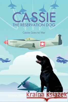 Cassie the Reservation Dog: Cassie Goes to War Henze, Lorna 9781426959721