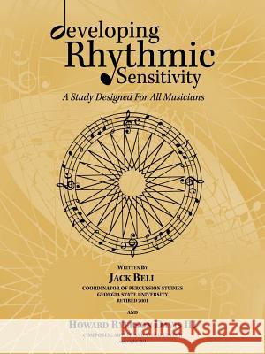 Developing Rhythmic Sensitivity: A Study Designed for All Musicians Bell, Jack 9781426960086 Trafford Publishing