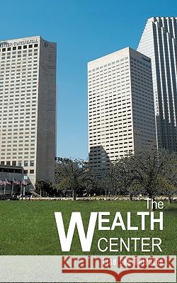 The Wealth Center Lisa Lee Hairston 9781426960185 Trafford Publishing